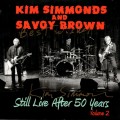 Buy Kim Simmonds - Still Live After 50 Years Vol. 2 (With Savoy Brown) Mp3 Download
