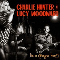Purchase Charlie Hunter & Lucy Woodward - I'm A Stranger Here