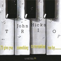 Purchase John Hicks - I'll Give You Something To Remember Me By...