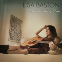 Purchase Lisa Bastoni - How We Want To Live