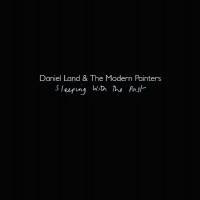 Purchase Daniel Land & The Modern Painters - Sleeping With The Past