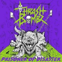 Purchase Thrash Bombz - Prisoner Of Disaster