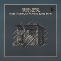 Purchase Luther Johnson - Chicken Shack (With The Muddy Waters Blues Band) (Vinyl)