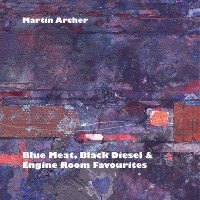 Purchase Martin Archer - Blue Meat, Black Diesel & Engine Room Favourites