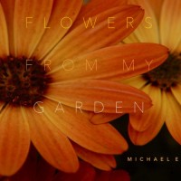 Purchase Michael E - Flowers From My Garden