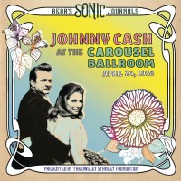 Purchase Johnny Cash - Bear's Sonic Journals: Live At The Carousel Ballroom, April 24 1968