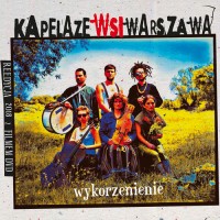 Purchase Kapela Ze Wsi Warszawa - Wykorzenienie