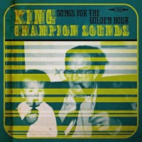 Purchase King Champion Sounds - Songs For The Golden Hour