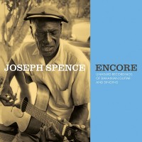 Purchase Joseph Spence - Encore: Unheard Recordings Of Bahamian Guitar And Singing