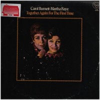 Purchase Carol Burnett & Martha Raye - Together Again For The First Time (Vinyl)