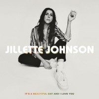 Purchase Jillette Johnson - It's A Beautiful Day And I Love You