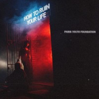 Purchase Paris Youth Foundation - How To Ruin Your Life