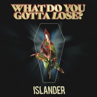 Purchase Islander - What Do You Gotta Lose (CDS)