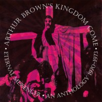 Purchase Arthur Brown's Kingdom Come - Eternal Messenger: An Anthology 1970-1973 CD3