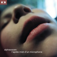 Purchase Alphawezen - L'après-Midi D'un Microphone (New Line Edition)