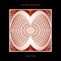 Purchase Anomalous Disturbances - Archive Three