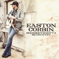 Purchase Easton Corbin - Somebody's Gotta Be Country (CDS)