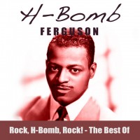Purchase H-Bomb Ferguson - Rock, H-Bomb, Rock! The Best Of