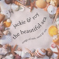 Purchase Jackie And Roy - The Beautiful Sea: Songs Of Sun, Sand & Sea