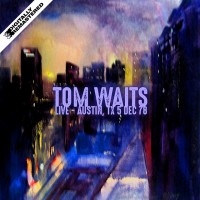 Purchase Tom Waits - Live In Austin, Tx 5 Dec 78 (Remastered 2016)