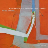 Purchase Sylvie Courvoisier - Hôtel Du Nord (With Mark Feldman Quartet)