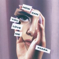Purchase Kiiara - How Can You Love Me (CDS)