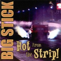 Purchase Big Stick - Hot From The Strip