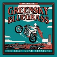 Purchase Greensky Bluegrass - The Leap Year Sessions Vol. 0