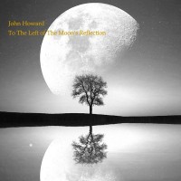 Purchase John Howard - To The Left Of The Moon's Reflection