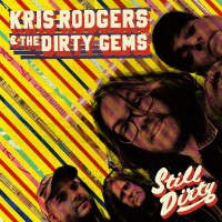 Purchase Kris Rodgers & The Dirty Gems - Still Dirty