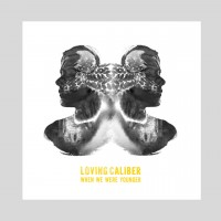 Purchase Loving Caliber - When We Were Younger