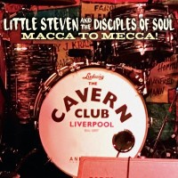 Purchase Little Steven & The Disciples of Soul - Macca To Mecca!