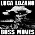 Buy Luca Lozano - Boss Moves Mp3 Download