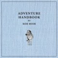 Buy Rob Moir - Adventure Handbook Mp3 Download
