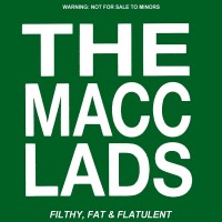 Purchase The Macc Lads - Filthy, Fat & Flatulent (EP)