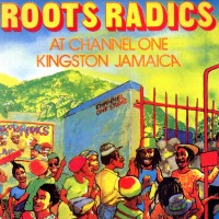 Purchase The Roots Radics - Live At Channel One Kingston Jamaica (Vinyl)