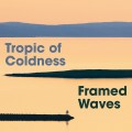 Buy Tropic Of Coldness - Framed Waves Mp3 Download