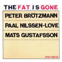 Purchase Peter Brotzmann - The Fat Is Gone (With Paal Nilssen-Love & Mats Gustafsson)