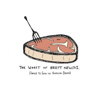 Purchase Brett Newski - The Worst Of Brett Newski (Songs To Sink The American Dream)