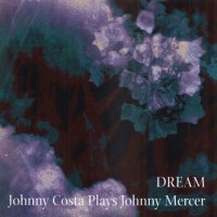 Purchase Johnny Costa - Dream: Johnny Costa Plays Johnny Mercer