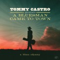 Buy Tommy Castro - Tommy Castro Presents A Bluesman Came To Town Mp3 Download