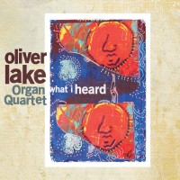 Purchase Oliver Lake Organ Quartet - What I Heard