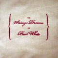 Buy Paul White - The Strange Dreams Of Paul White Mp3 Download