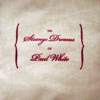 Purchase Paul White - The Strange Dreams Of Paul White