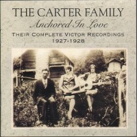 Purchase The Carter Family - Anchored In Love: Their Complete Victor Recordings (1927-1928)