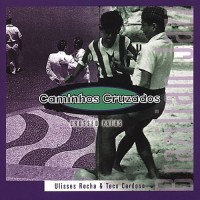 Purchase Ulisses Rocha & Teco Cardoso - Caminhos Cruzados (Crossed Paths) (Reissued 2000)