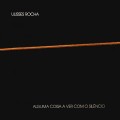 Buy Ulisses Rocha - Alguma Coisa A Ver Com O Silêncio (Vinyl) Mp3 Download