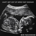 Buy Bob Recchione - Can't Get Out Of Here Fast Enough Mp3 Download