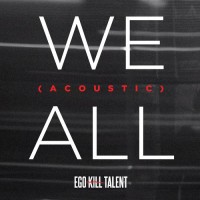 Purchase Ego Kill Talent - We All (Acoustic) (CDS)
