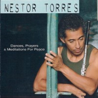 Purchase Nestor Torres - Dances, Prayers, & Meditations For Peace